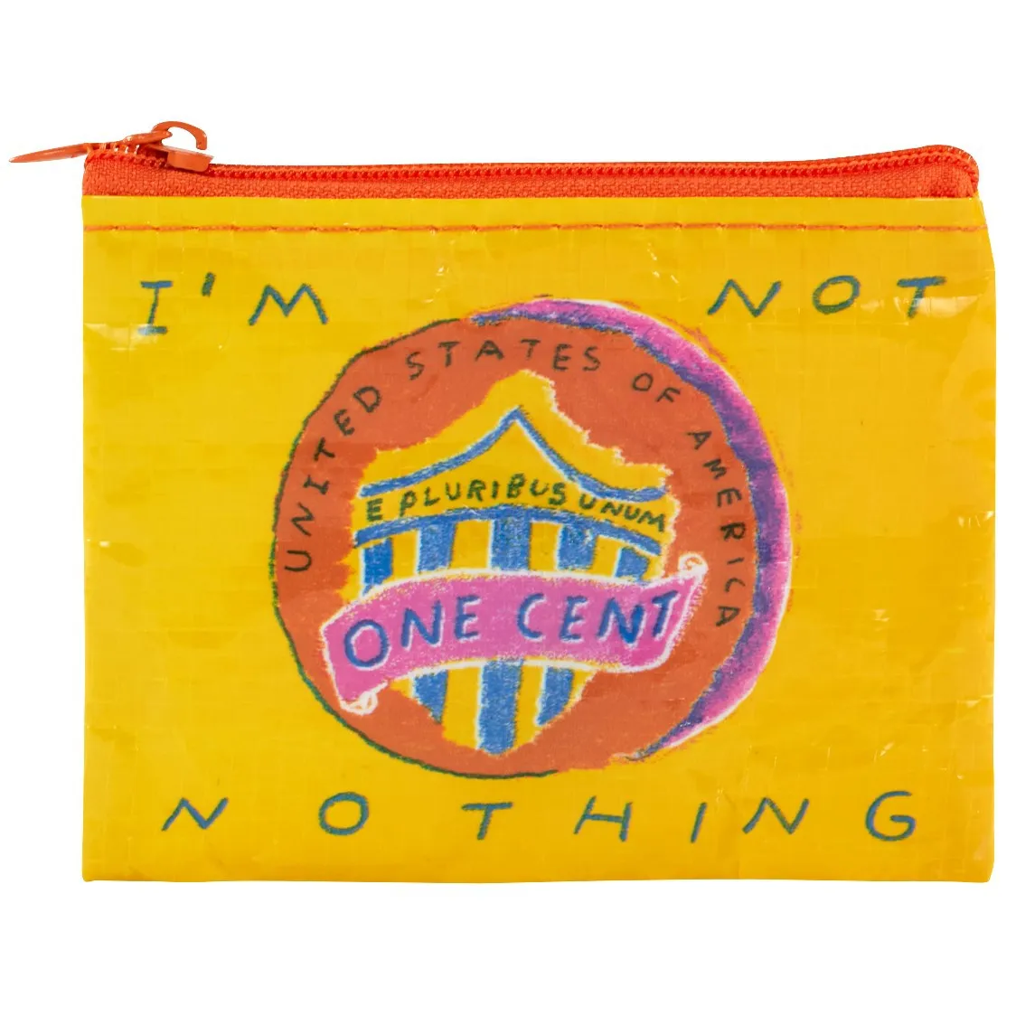 I'm Not Nothing Penny One Cent Coin Purse | Recycled Material | 3"h x 4"w | BlueQ at GetBullish